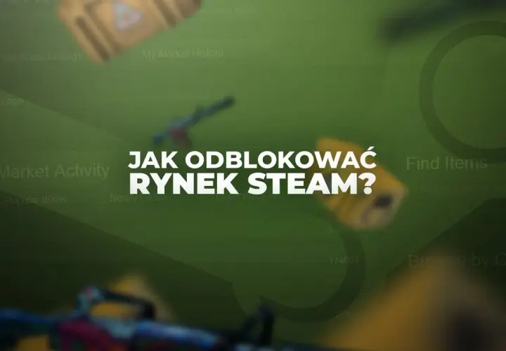 Grafika przedstawia zamazany interfejs Steam Community Market z tekstem "JAK ODBlOKOWAĆ RYNEK STEAM?".